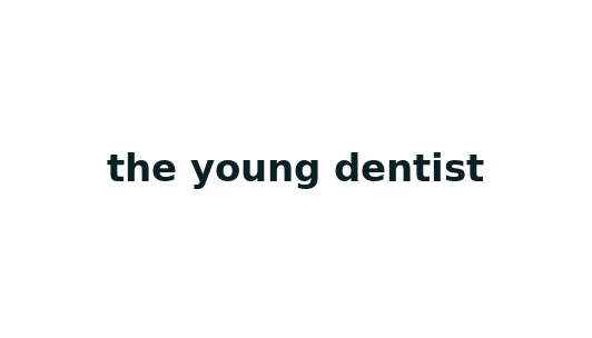 the young dentist